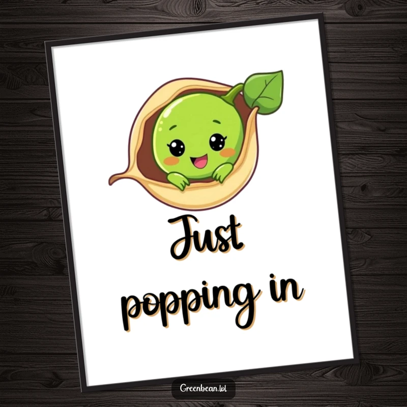 Funny poster with a green bean character peeking out from its pod, radiating sweetness and playful charm.