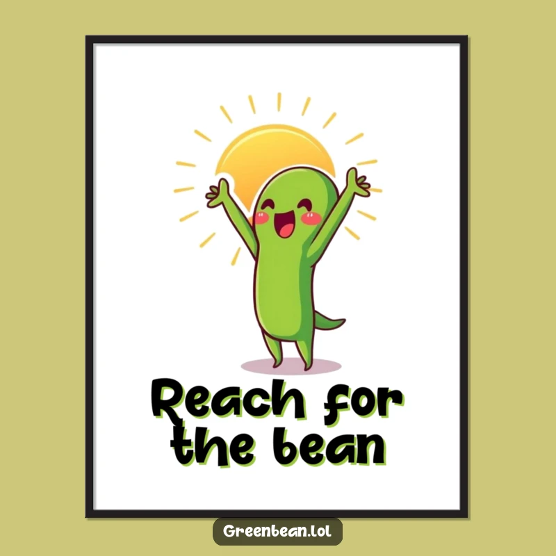 Funny Proud Green Bean Sun Poster: Inspirational Art for Your Walls - A Funky Funny Gift