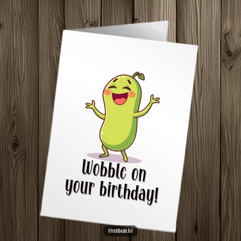 Funny Free Printable Birthday Card: A laughing green bean character performing a hilarious wobble dance, full of quirky moves and infectious joy.